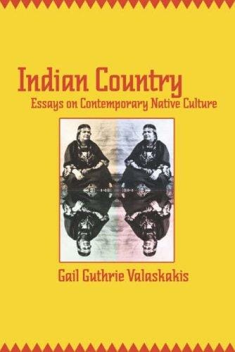Indian Country: Essays on Contemporary Native Culture (AS)