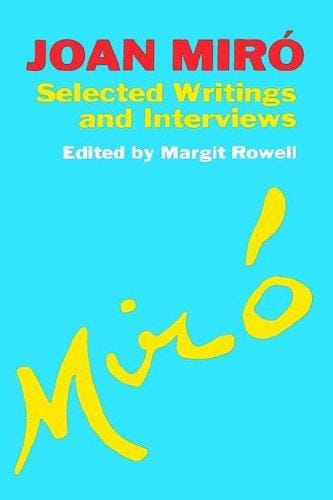 Joan Miró: selected writings and interviews
