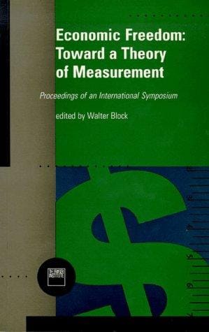 Economic Freedom Towards a Theory of Measurement Proceeding Int: Toward a Theory of Measurement: Proceedings of an International Symposium