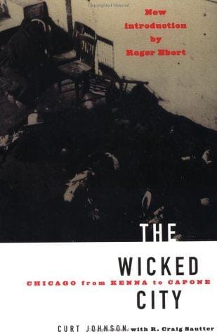 The Wicked City: Chicago from Kenna to Capone