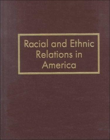 Racial and Ethnic Relations in America Volume 1: A-Eth (Ability Testing-Ethnic Enclaves)
