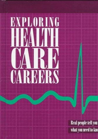 Exploring health care careers: real people tell you what you need to know