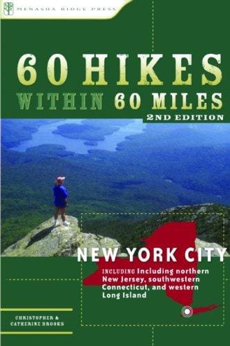 60 Hikes Within 60 Miles: New York City: Including northern New Jersey, southwestern Connecticut, and western Long Island (60 Hikes within 60 Miles)