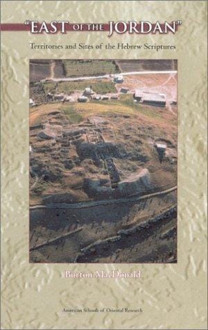 East of the Jordan": Territories and Sites of the Hebrew Scriptures (Asor Books, V. 6)