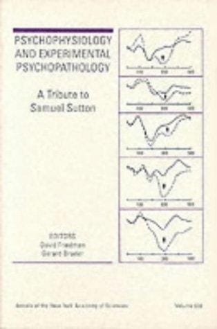 Psychophysiology and Experimental Psychopathology: A Tribute to Samuel Sutton (Annals of the New York Academy of Sciences)