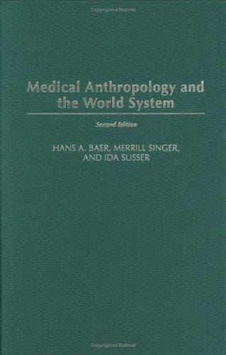 Medical Anthropology and the World System: Second Edition