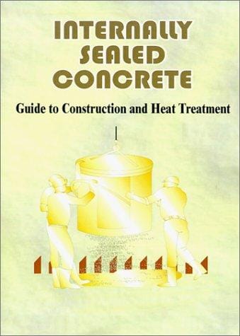 Internally Sealed Concrete: Guide to Construction and Heat Treatment
