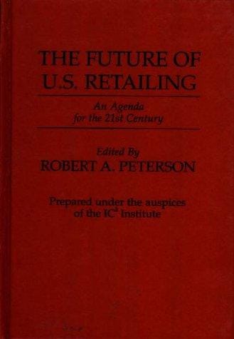 The Future of U.S. Retailing: An Agenda for the 21st Century