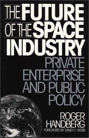 The future of the space industry: private enterprise and public policy
