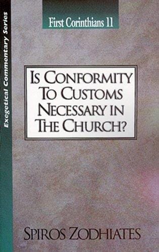 Is Conformity to Customs Necessary in the Church?: First Corinthians 11 (Exegetical Commentary Series)