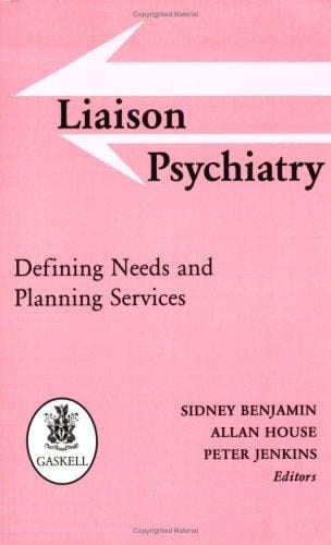 Liaison Psychiatry: Defining Needs and Planning Services