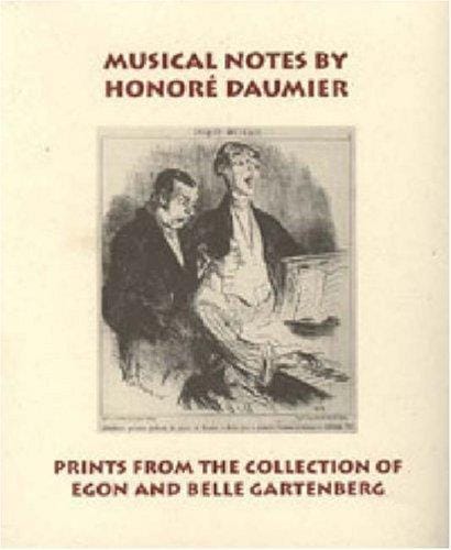 Musical Notes by Honore Daumier: Prints from the Collection of Egon and Belle Gartenberg