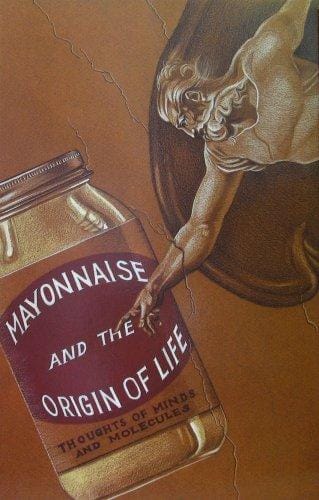 Mayonnaise and the origin of life: thoughts of minds and molecules