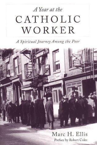 A year at the Catholic Worker: a spiritual journey among the poor