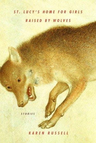 St. Lucy's Home for Girls Raised by Wolves: Stories