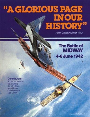 A Glorious Page in Our History: The Battle of Midway, 4-6 June, 1942