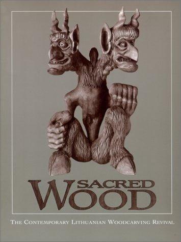 Sacred Wood: The Contemporary Lithuanian Woodcarving Revival