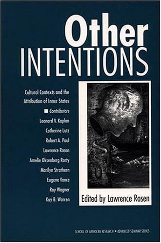 Other Intentions: Cultural Contexts and the Attribution of Inner States (School of American Research Advanced Seminar Series)