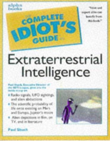 Complete Idiot's Guide to Extraterrestrial Intelligence (The Complete Idiot's Guide)