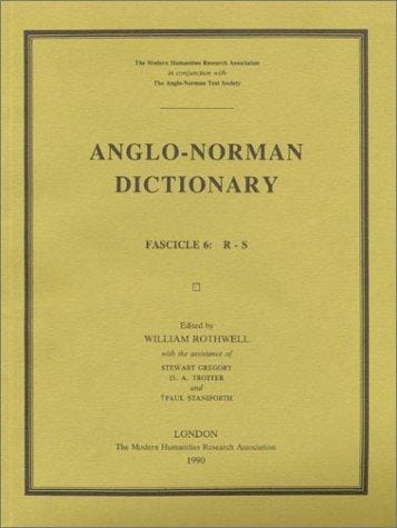 Anglo-Norman Dictionary, Fascicle 6: R-S (Publications of the Modern Humanities Research Association Vol 8)