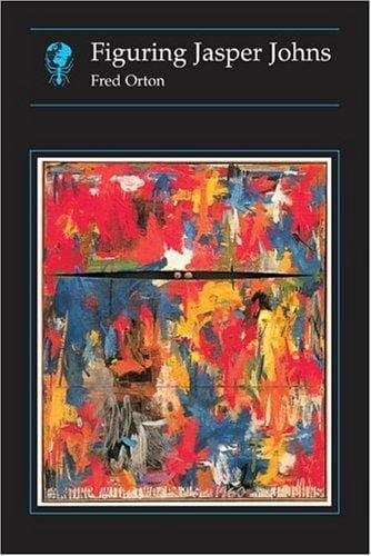 Figuring Jasper Johns (Reaktion Books - Essays in Art and Culture)