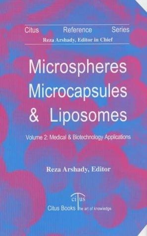 Microspheres, Microcapsules & Liposomes: Medical & Biotechnology Applications (Microspheres, Microcapsules & Liposomes)