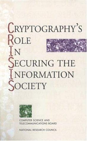 Cryptography's role in securing the information society: Kenneth W. Dam and Herbert S. Lin, editors.