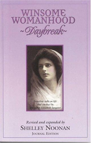 Winsome Womanhood: Daybreak--Familiar Talks on Life and Conduct by Margaret Elizabeth Sangster, Journal Edition