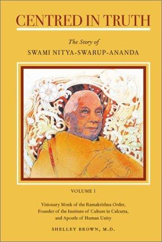 Centred in truth: the story of Swami Nitya-swarup-ananda