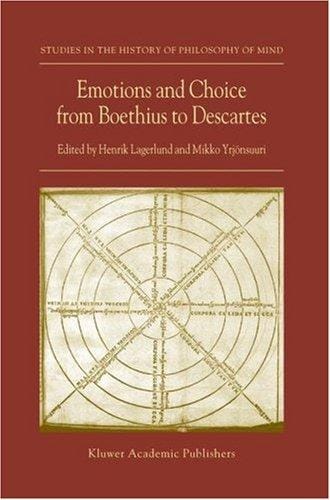 Emotions and Choice from Boethius to Descartes (Studies in the History of Philosophy of Mind)