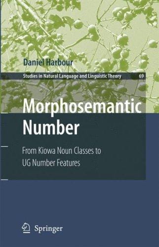 Morphosemantic Number: From Kiowa Noun Classes to UG Number Features (Studies in Natural Language and Linguistic Theory)