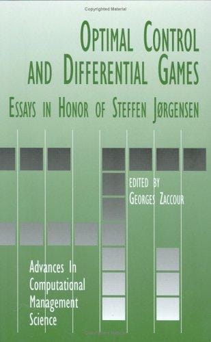 Optimal Control and Differential Games: Essays in Honour of Steffen Jørgensen (Advances in Computational Management Science)