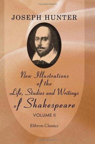 New Illustrations of the Life, Studies and Writings of Shakespeare: Supplementary to All the Editions. Volume 2