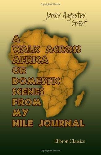 A Walk Across Africa; or, Domestic Scenes from My Nile Journal