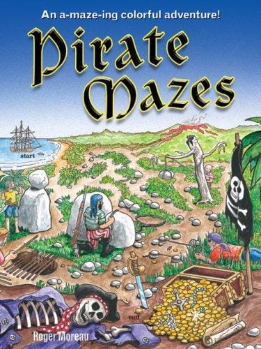 Pirate Mazes: An A-Maze-ing Colorful Adventure! (Mazes)