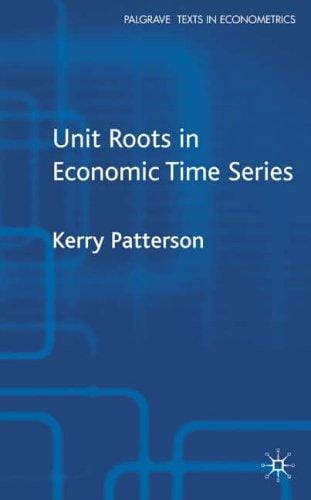 Unit Roots in Economic Time Series (Palgrave Texts in Econometrics)
