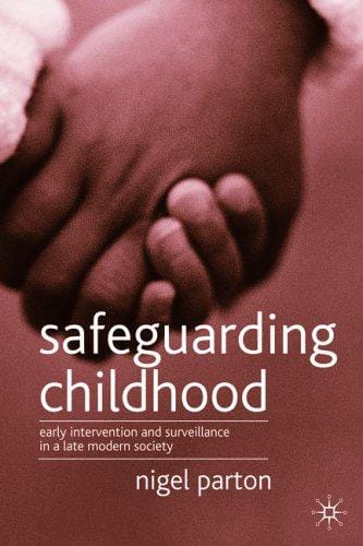 Safeguarding childhood: early intervention and surveillance in a late modern society