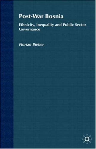 Post-War Bosnia: Ethnicity, Inequality and Public Sector Governance