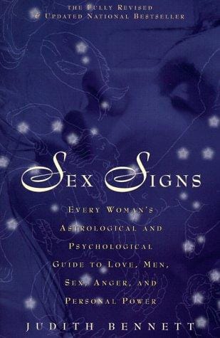 Sex Signs: Every woman's astrological and psychological guide to love, men, sex, anger and personal power
