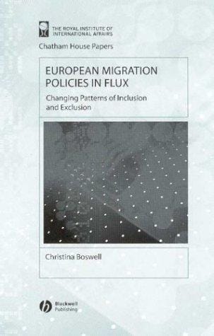 European Migration Policies in Flux: Changing Patterns of Inclusion and Exclusion (Chatham House Papers)
