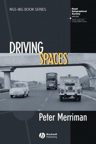 Driving Spaces: A Cultural-Historical Geography of England's M1 Motorway (RGS-IBG Book)