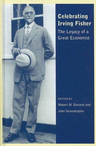 Celebrating Irving Fisher: The Legacy of a Great Economist (Economics & Sociology Thematic Issue)