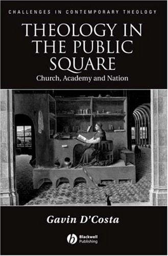 Theology in the public square: church, academy & nation