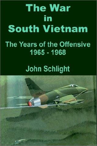 The War in South Vietnam: The Years of the Offensive 1965 - 1968