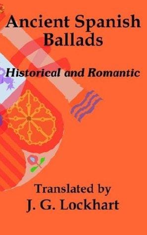 Ancient Spanish Ballads: Historical and Romantic