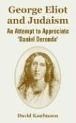 George Eliot And Judaism: An Attempt to Appreciate 'daniel Deronda