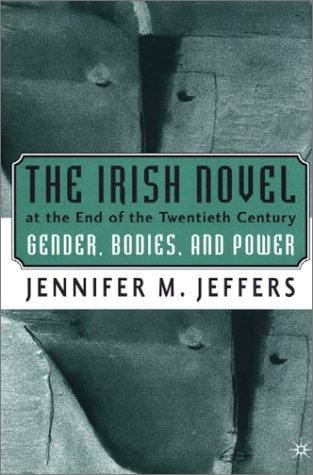 The Irish novel at the end of the twentieth century: gender, bodies, and power