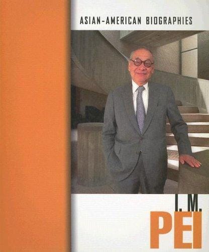 I. M. Pei (Asian-American Biographies)