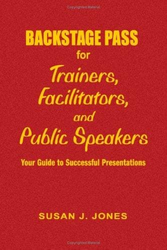 Backstage Pass for Trainers, Facilitators, and Public Speakers: Your Guide to Successful Presentations