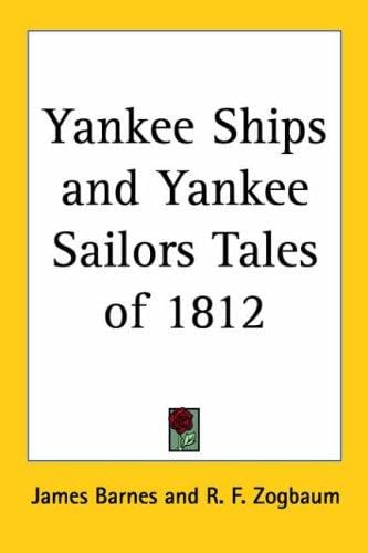 Yankee Ships And Yankee Sailors Tales of 1812